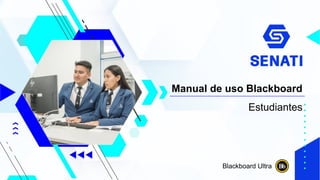 Manual de uso Blackboard
Estudiantes
Blackboard Ultra
 