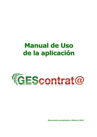 Manual de Uso 
de la aplicación 
Documento actualizado a Febrero 2010 
 