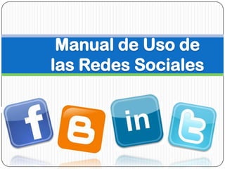 Manual de Uso de
las Redes Sociales
 