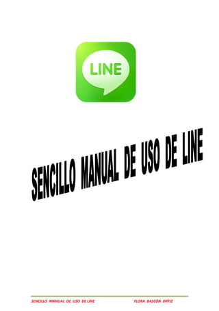 SENCILLO MANUAL DE USO DE LINE FLORA BASCÓN ORTIZ
 