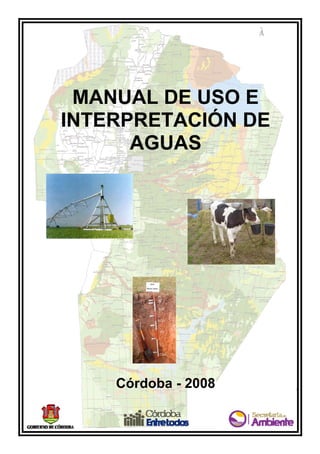 MANUAL DE USO E
INTERPRETACIÓN DE
AGUAS
Córdoba - 2008
 