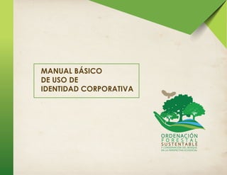 MANUAL BÁSICO
DE USO DE
IDENTIDAD CORPORATIVA
 