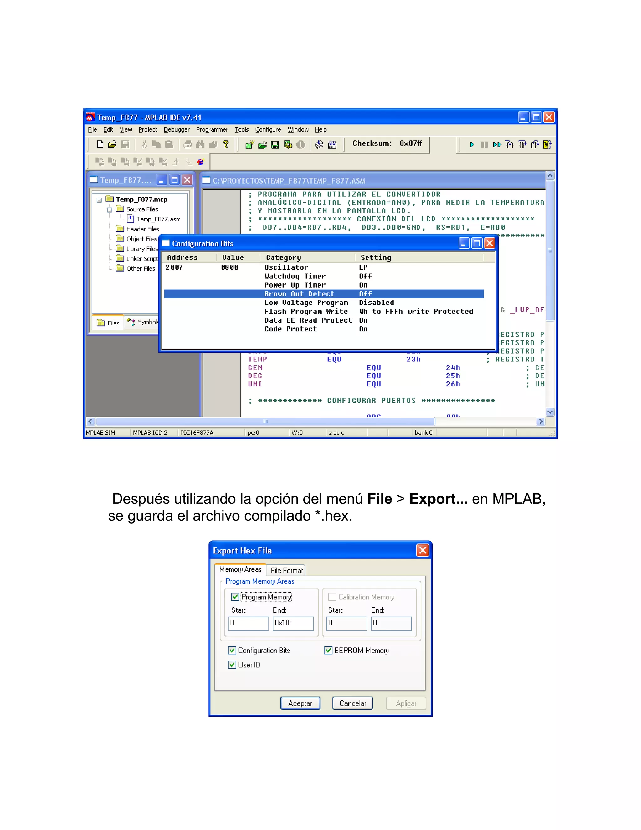 Después utilizando la opción del menú File > Export... en MPLAB,
se guarda el archivo compilado *.hex.
 