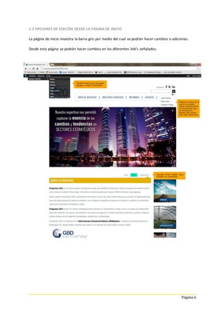 Página 6
1.3 OPCIONES DE EDICIÓN DESDE LA PÁGINA DE INICIO
La página de inicio muestra la barra gris por medio del cual se podrán hacer cambios o adiciones.
Desde esta página se podrán hacer cambios en los diferentes link’s señalados.
 