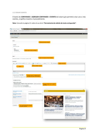 Página 8
2.2 CREAR EVENTO
El botón de CONTENIDO > AGREGAR CONTENIDO > EVENTO de la barra gris permitirá crear uno o más
eventos, el gráfico muestra el procedimiento.
Nota: Consulte la página 21 sobre el uso de la “Herramienta de edición de texto enriquecido”.
 
