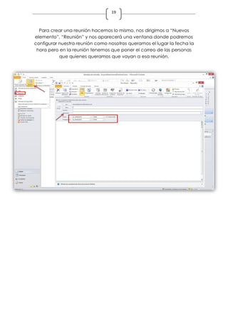 19
Para crear una reunión hacemos lo mismo, nos dirigimos a “Nuevos
elemento”, “Reunión” y nos aparecerá una ventana donde podremos
configurar nuestra reunión como nosotros queramos el lugar la fecha la
hora pero en la reunión tenemos que poner el correo de las personas
que quienes queramos que vayan a esa reunión.
 