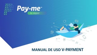 MANUAL DE USO V-PAYMENT
 