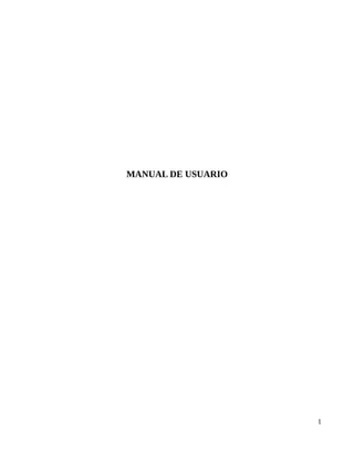 MANUAL DE USUARIO




                    1
 