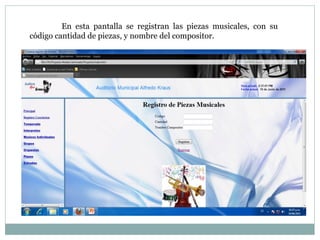 En esta pantalla se registran las piezas musicales, con su código cantidad de piezas, y nombre del compositor. 