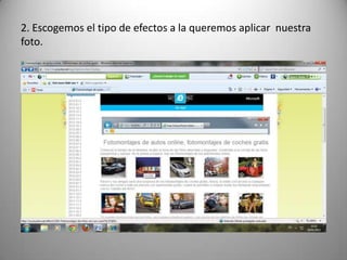 2. Escogemos el tipo de efectos a la queremos aplicar nuestra
foto.
 
