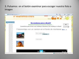 3. Pulsamos en el botón examinar para escoger nuestra foto o
imagen
 