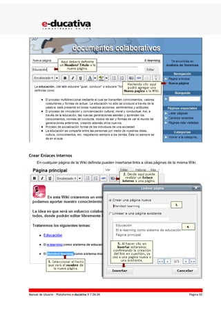 Manual de Usuario – Plataforma e-ducativa V 7.04.04 Página 55
Crear Enlaces internos
En cualquier página de la Wiki definida pueden insertarse links a otras páginas de la misma Wiki.
 