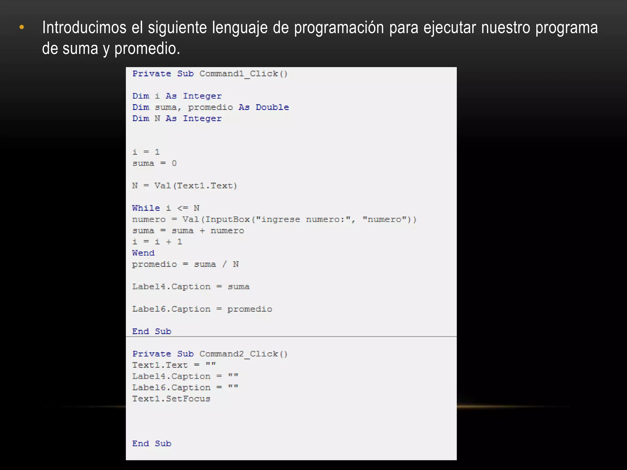 • Introducimos el siguiente lenguaje de programación para ejecutar nuestro programa
de suma y promedio.
 