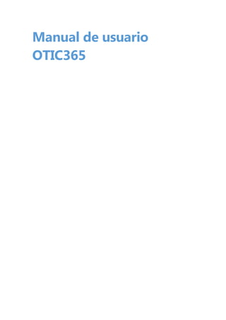 Manual de usuario
OTIC365
 