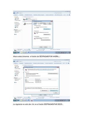 Ahora seleccionamos el botón de DESFRAGMENTAR AHORA…:
Lo siguiente es solo dar clic en el botón DESFRAGMENTAR DISCO..
 