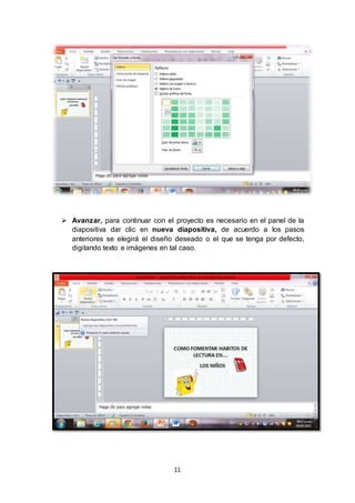 11
 Avanzar, para continuar con el proyecto es necesario en el panel de la
diapositiva dar clic en nueva diapositiva, de acuerdo a los pasos
anteriores se elegirá el diseño deseado o el que se tenga por defecto,
digitando texto e imágenes en tal caso.
 