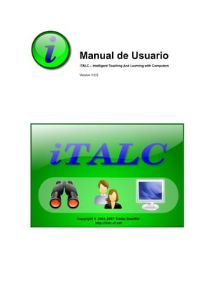 Manual de Usuario
iTALC – Intelligent Teaching And Learning with Computers
Version 1.0.9
 