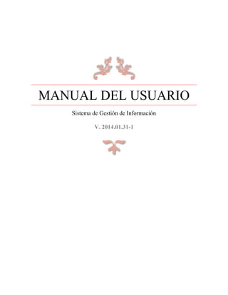 MANUAL DEL USUARIO 
Sistema de Gestión de Información 
V. 2014.01.31-1 
 