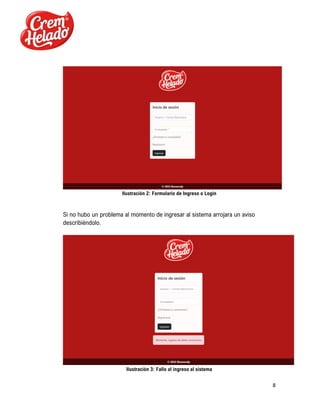 8
Ilustración 2: Formulario de Ingreso o Login
Si no hubo un problema al momento de ingresar al sistema arrojara un aviso
describiéndolo.
Ilustración 3: Fallo al ingreso al sistema
 