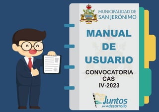 CONVOCATORIA
CAS
IV-2023
MANUAL
DE
USUARIO
 