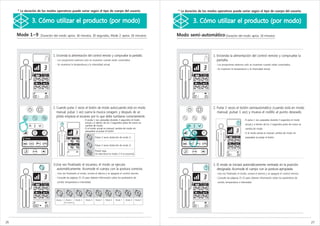 * La duración de los modos operativos puede variar según el tipo de cuerpo del usuario.                                        * La duración de los modos operativos puede variar según el tipo de cuerpo del usuario.


               3. Cómo utilizar el producto (por modo)                                                                                        3. Cómo utilizar el producto (por modo)

     Mode 1~9        (Duración del modo: aprox. 36 minutos, 30 segundos, Mode 2: aprox. 18 minutos)                                 Modo semi-automático (Duración del modo: aprox. 18 minutos)



                              1. Encienda la alimentación del control remoto y compruebe la pantalla.                                                       1. Encienda la alimentación del control remoto y compruebe la
                                - Los proyectores externos solo se muestran cuando están conectados.                                                           pantalla.
                                - Se muestran la temperatura y la intensidad actual.                                                                          - Los proyectores externos solo se muestran cuando están conectados.
                                                                                                                                                              - Se muestran la temperatura y la intensidad actual.




                              2. Cuando pulse 2 veces el botón de modo auto(cuando está en modo                                                             2. Pulse 2 veces el botón semiautomático (cuando está en modo
                                 manual, pulsar 1 vez) suena la musica ceragem, y después de un                                                                manual, pulsar 1 vez) y mueva el rodillo al punto deseado.
                                 pitido empieza el escaneo por lo que debe tumbarse correctamente.
                                                                 - Si pulsa 1 vez, parpadea durante 3 segundos el modo                                                                  - Si pulsa 1 vez, parpadea durante 3 segundos el modo
                                                                   actual y si dentro de los 3 segundos pulsa de nuevo se
                                                                                                                                                                                          actual y si dentro de los 3 segundos pulsa de nuevo se
                                                                   cambia de modo.
                                                                 - Si el modo actual es manual, cambia de modo sin                                                                        cambia de modo.
                                                                   parpadear al pulsar el botón.
                                                                                                                                                                                        - Si el modo actual es manual, cambia de modo sin
                                                                      1     Pulsar 2 veces (Selección de modo 1)                                                                          parpadear al pulsar el botón.


                                                                      2     Pulsar 2 veces (Selección de modo 2)

                                                                            Presión larga.
                                                                            (Se seleccionan los modos 3~9 en secuencia).



                              3.Una vez finalizado el escaneo, el modo se ejecuta                                                                           3. El modo se iniciará automáticamente centrado en la posición
                                 automáticamente. Acomode el cuerpo con la postura correcta.                                                                   designada. Acomode el cuerpo con la postura apropiada.
                                - Una vez finalizado el modo, sonará el alarma y se apagará el control remoto.                                                - Una vez finalizado el modo, sonará el alarma y se apagará el control remoto.
                                - Consulte las páginas 21-23 para obtener información sobre los parámetros de                                                 - Consulte las páginas 21-23 para obtener información sobre los parámetros de
                                 sonido, temperatura e intensidad.                                                                                             sonido, temperatura e intensidad.




                                Mode 1    Mode 2        Mode 3     Mode 4   Mode 5     Mode 6     Mode 7     Mode 8        Mode 9
                                         (18 minutos)




26                                                                                                                                                                                                                                                 27
 