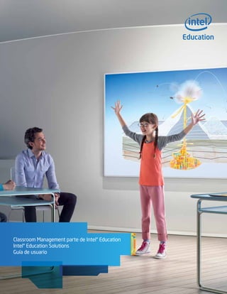 Classroom Management parte de Intel® Education 
Intel® Education Solutions 
Guía de usuario 
 