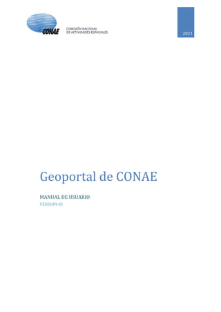 2021
Geoportal de CONAE
MANUAL DE USUARIO
VERSION 01
 