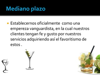  Establecernos oficialmente como una 
empereza vanguardista, en la cual nuestros 
clientes tengan fe y gusto por nuestros 
servicios adquiriendo así el favoritismo de 
estos . 
 