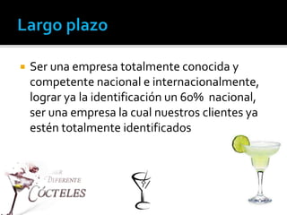  Ser una empresa totalmente conocida y 
competente nacional e internacionalmente, 
lograr ya la identificación un 60% nacional, 
ser una empresa la cual nuestros clientes ya 
estén totalmente identificados 
 