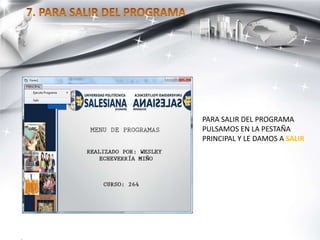 PARA SALIR DEL PROGRAMA
PULSAMOS EN LA PESTAÑA
PRINCIPAL Y LE DAMOS A SALIR
 