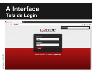 A Interface
                  Tela de Login
www.zupy.com.br
 