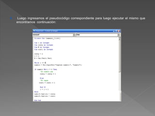 4. Luego ingresamos el pseudocódigo correspondiente para luego ejecutar el mismo que 
encontramos continuación: 
 