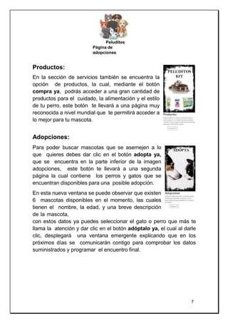 Peluditos
Página de
adopciones
Productos:
En la sección de servicios también se encuentra la
opción de productos, la cual,...