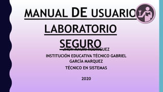 JHON MAURI RODRIGUEZ
INSTITUCIÓN EDUCATIVA TÉCNICO GABRIEL
GARCÍA MARQUEZ
TÉCNICO EN SISTEMAS
2020
 