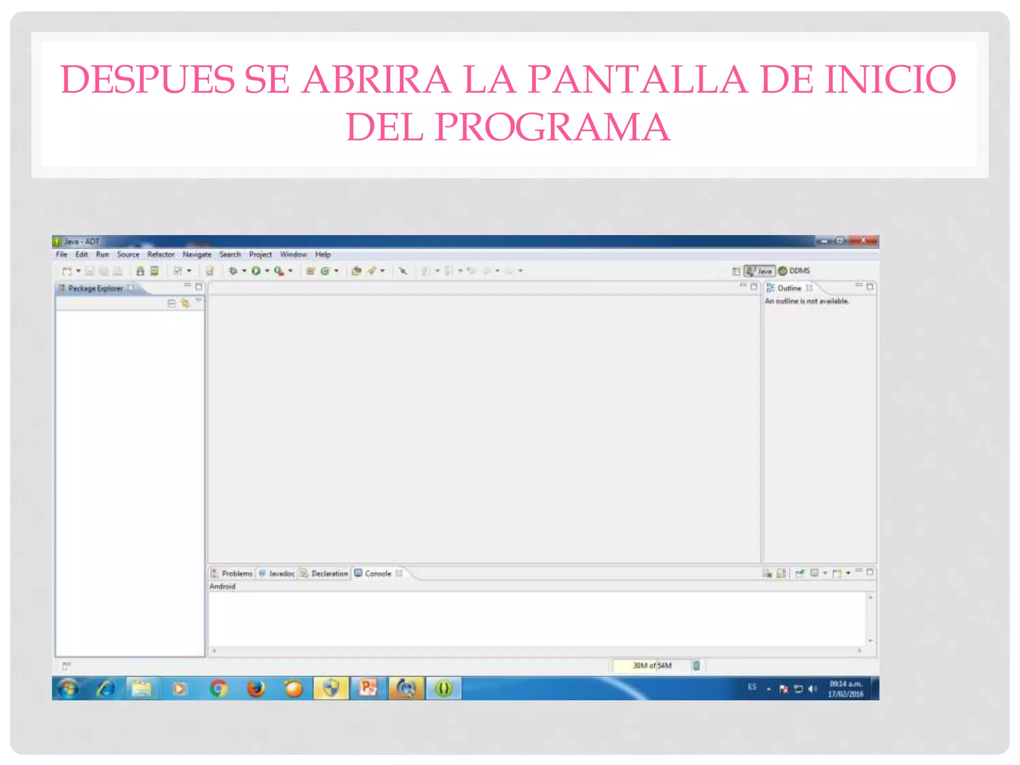 DESPUES SE ABRIRA LA PANTALLA DE INICIO
DEL PROGRAMA
 