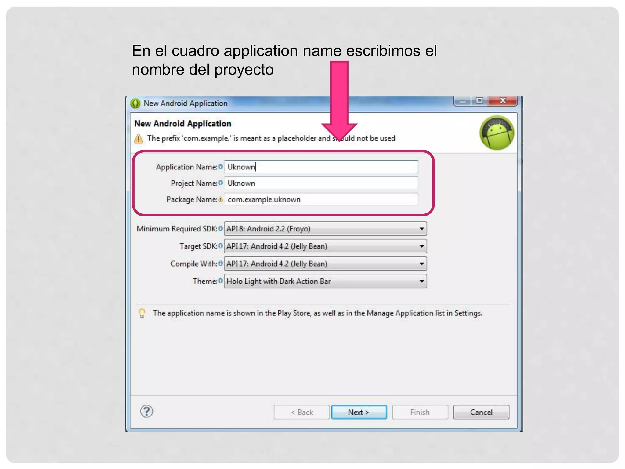 En el cuadro application name escribimos el
nombre del proyecto
 