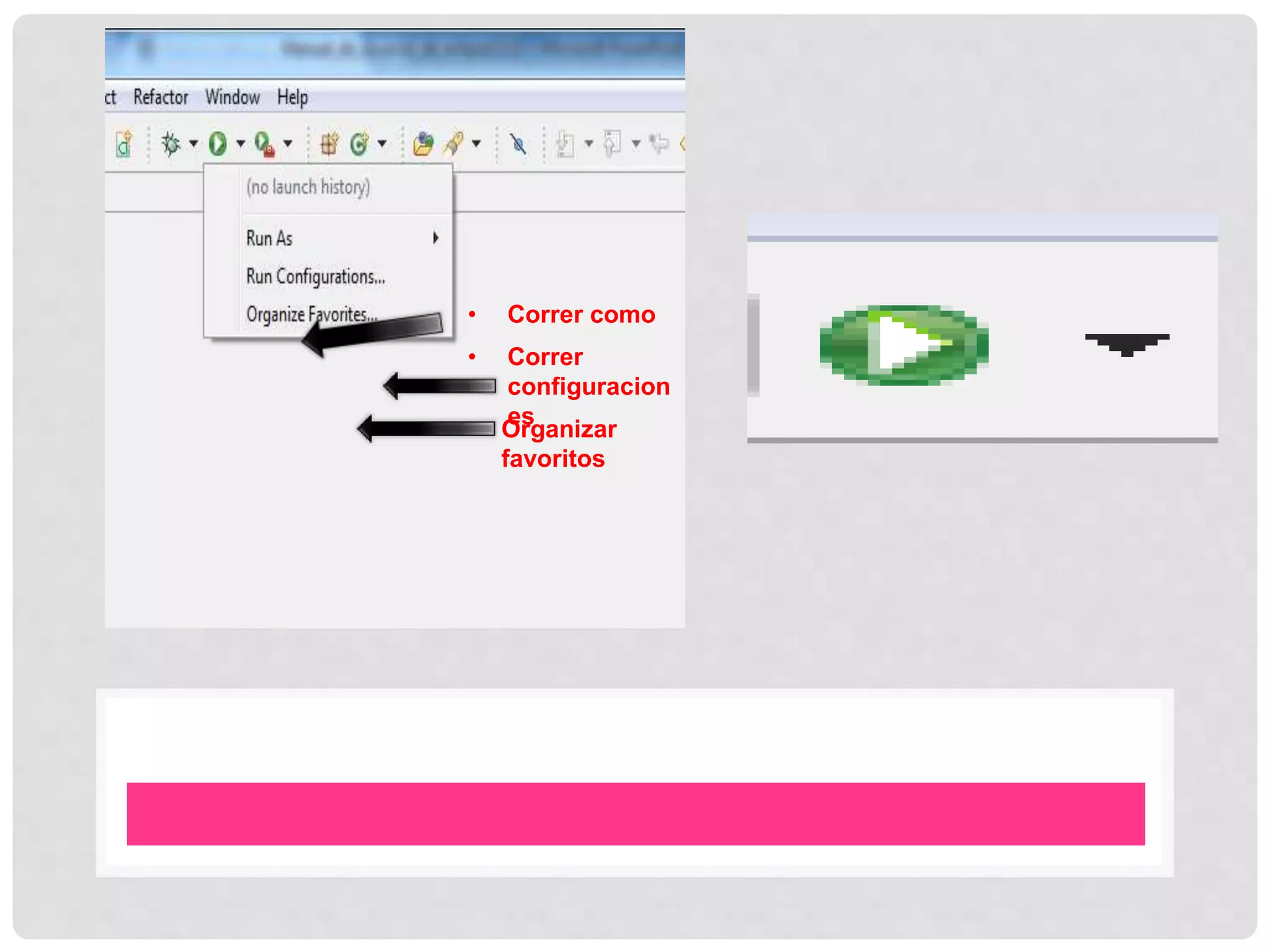 • Correr como
• Correr
configuracion
es
• Organizar
favoritos
 