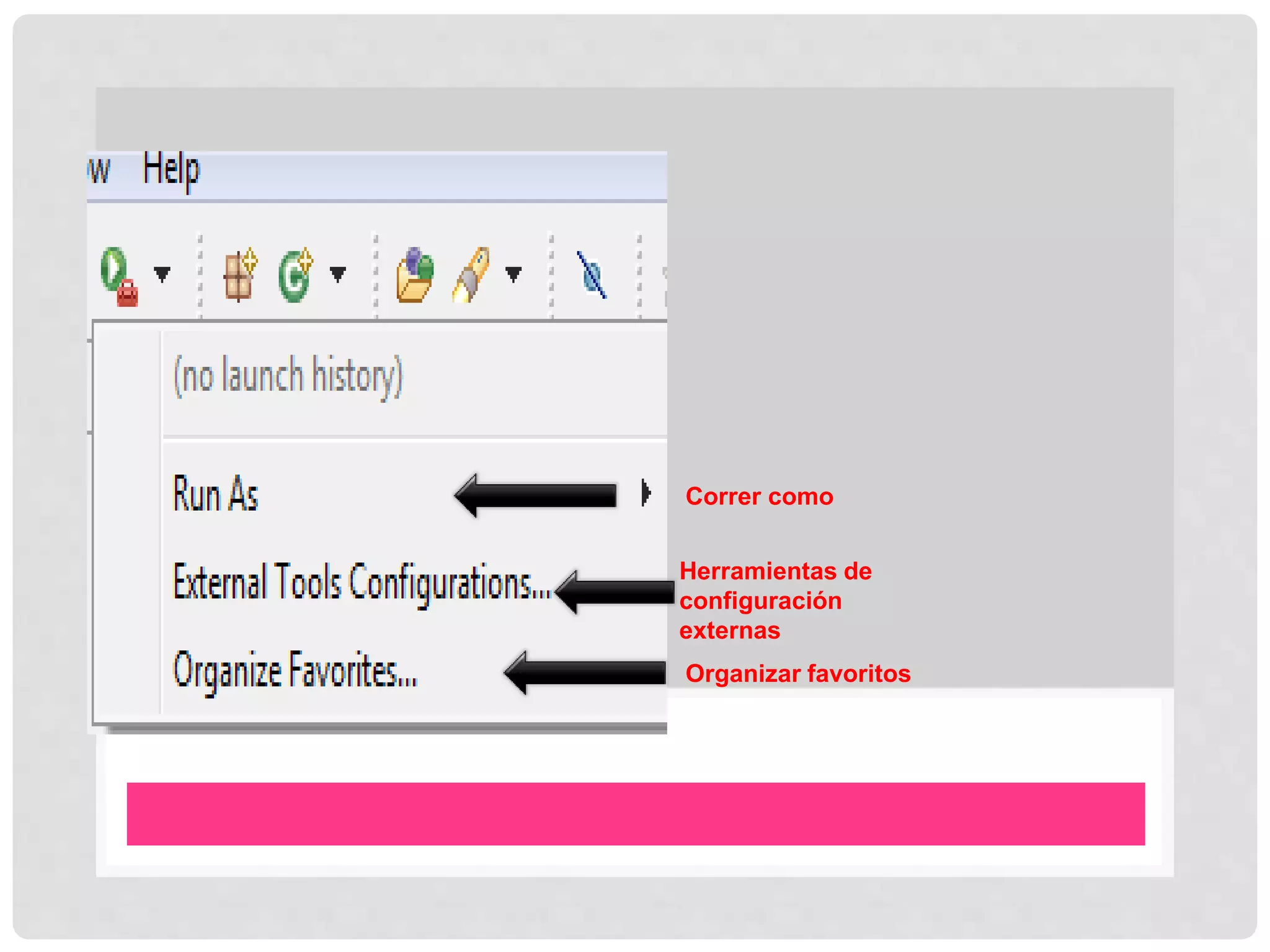 Correr como
Herramientas de
configuración
externas
Organizar favoritos
 