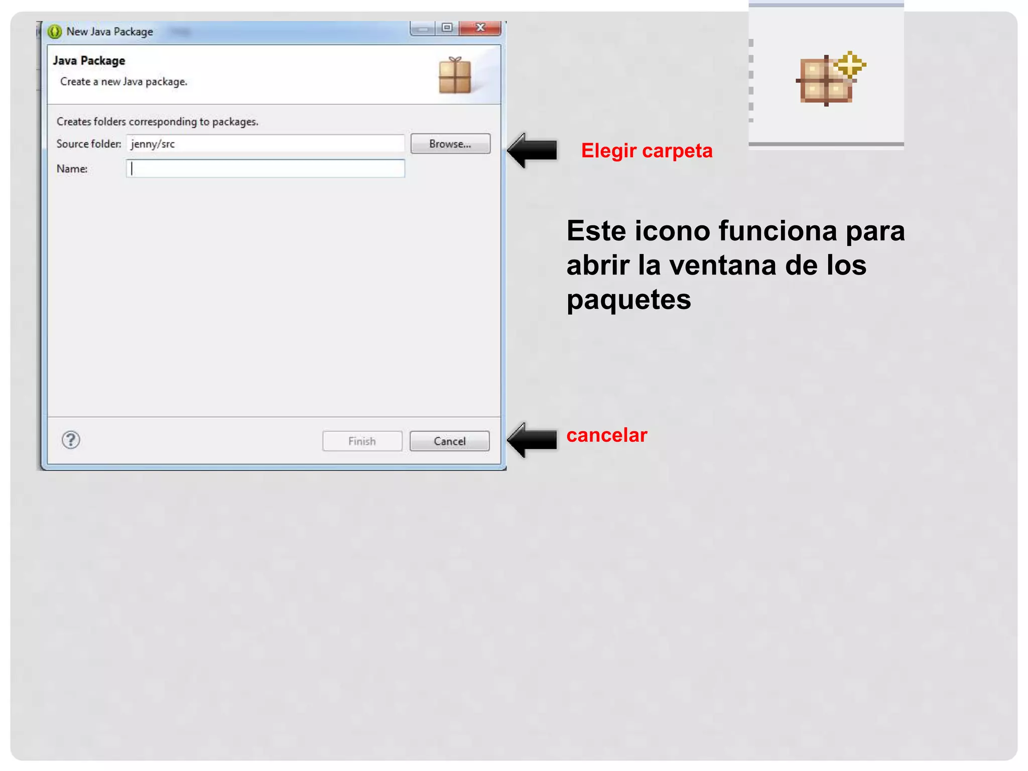 Elegir carpeta
cancelar
Este icono funciona para
abrir la ventana de los
paquetes
 