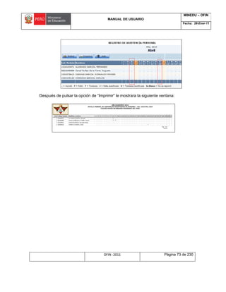 MANUAL DE USUARIO
MINEDU – OFIN
Fecha: 28-Ener-11
OFIN -2011 Página 73 de 230
Después de pulsar la opción de “Imprimir” le mostrara la siguiente ventana:
 