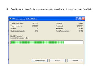 5 .- Realitzarà el procés de descompressió, simplement esperem que finalitzi.