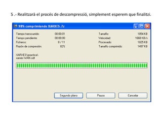 5 .- Realitzarà el procés de descompressió, simplement esperem que finalitzi.