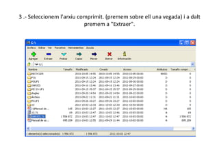 3 .- Seleccionem l'arxiu comprimit. (premem sobre ell una vegada) i a dalt premem a "Extraer".