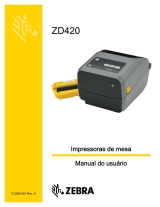 212485-091 Rev. A
ZD420
Impressoras de mesa
Manual do usuário
 