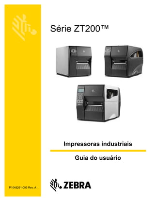P1048261-095 Rev. A
Série ZT200™
Impressoras industriais
Guia do usuário
 