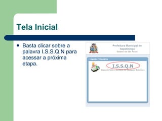 Tela Inicial Basta clicar sobre a palavra I.S.S.Q.N para acessar a próxima etapa. 