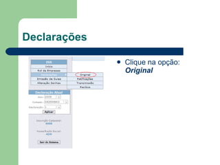 Declarações Clique na opção:  Original 