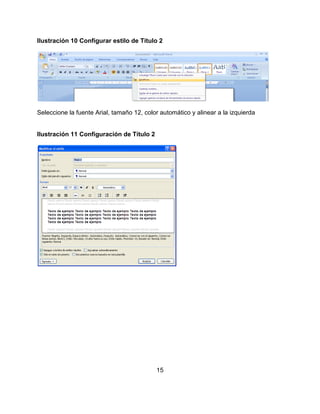 15
Ilustración 10 Configurar estilo de Título 2
Seleccione la fuente Arial, tamaño 12, color automático y alinear a la izquierda
Ilustración 11 Configuración de Título 2
 