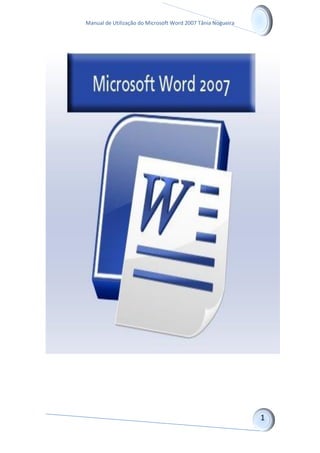 Manual de Utilização do Microsoft Word 2007 Tânia Nogueira
 