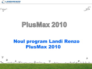 Noul program Landi Renzo
     PlusMax 2010
 